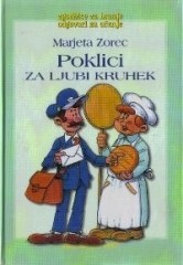 Poklici, Moj ljubi kruhek
